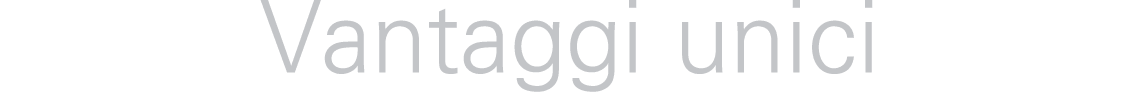 Vantaggi unici