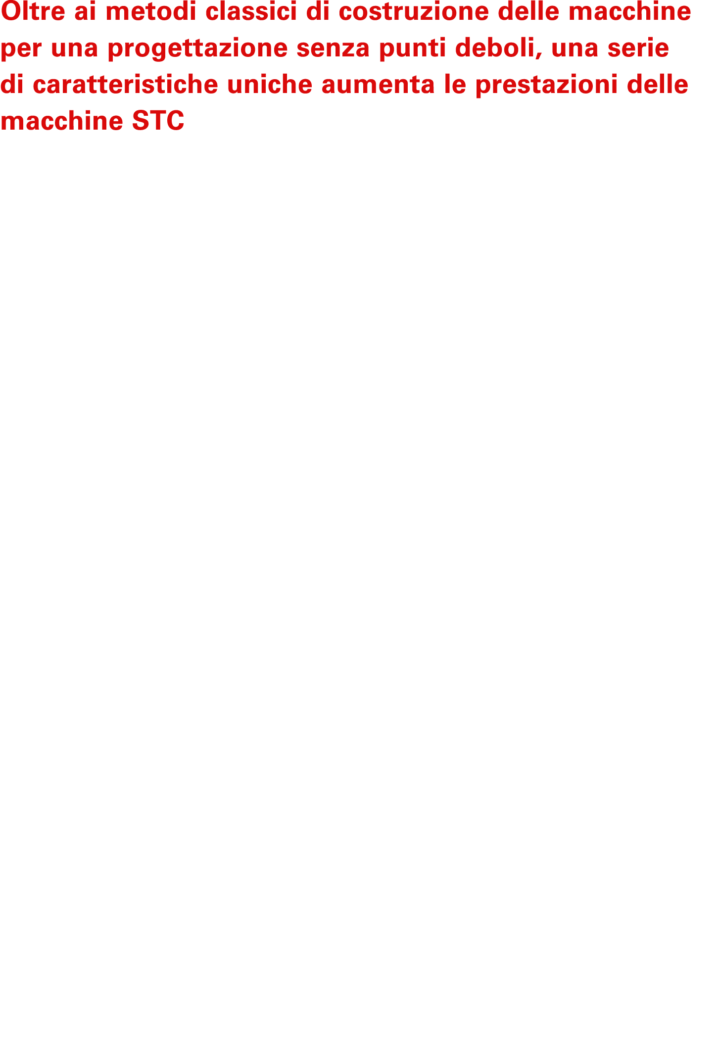Oltre ai metodi classici di costruzione delle macchine per una progettazione senza punti deboli, una serie di caratte...