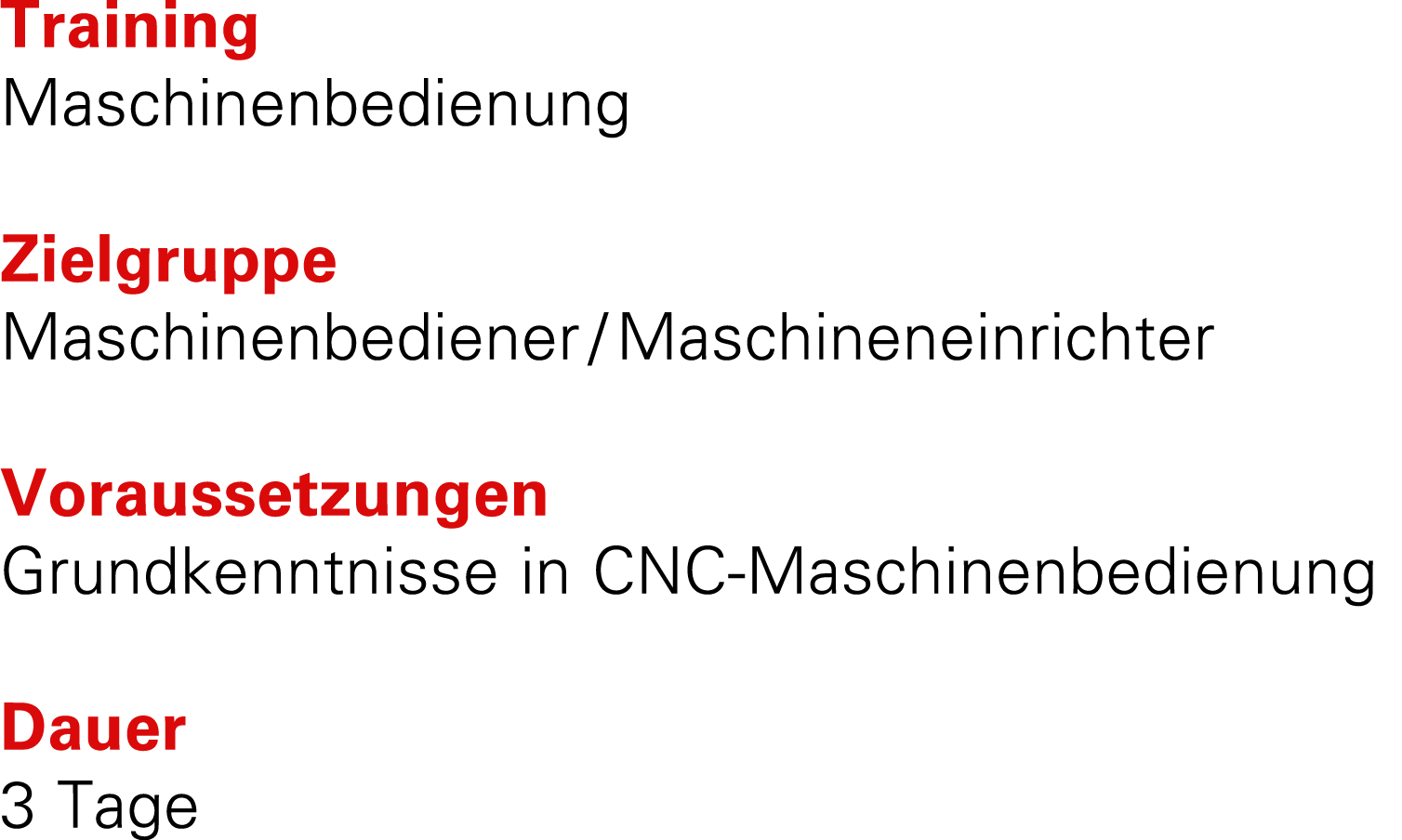 Training Maschinenbedienung Zielgruppe Maschinenbediener / Maschineneinrichter Voraussetzungen Grundkenntnisse in CNC...