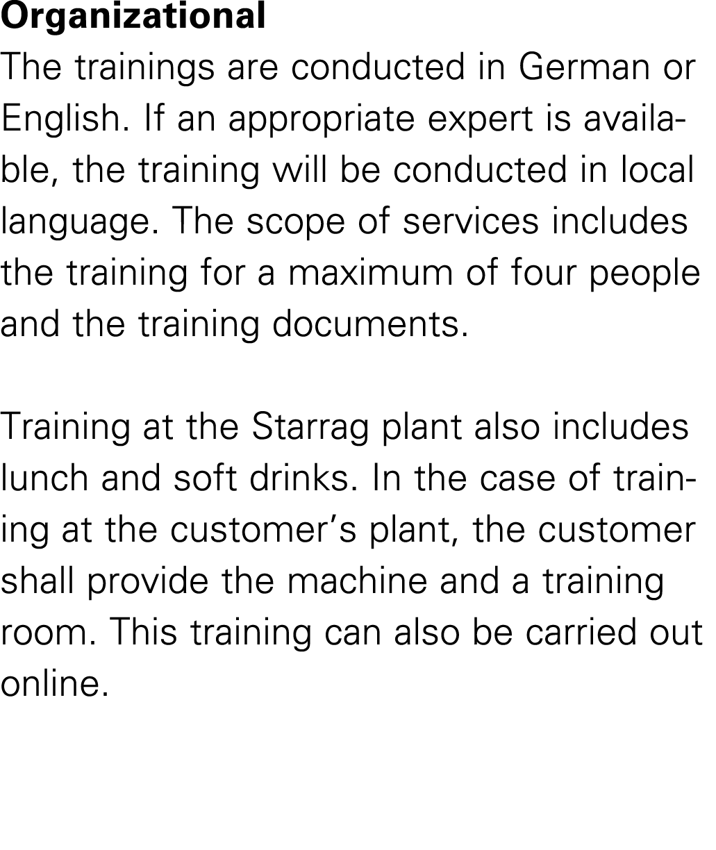 Organizational The trainings are conducted in German or English. If an appropriate expert is available, the training ...