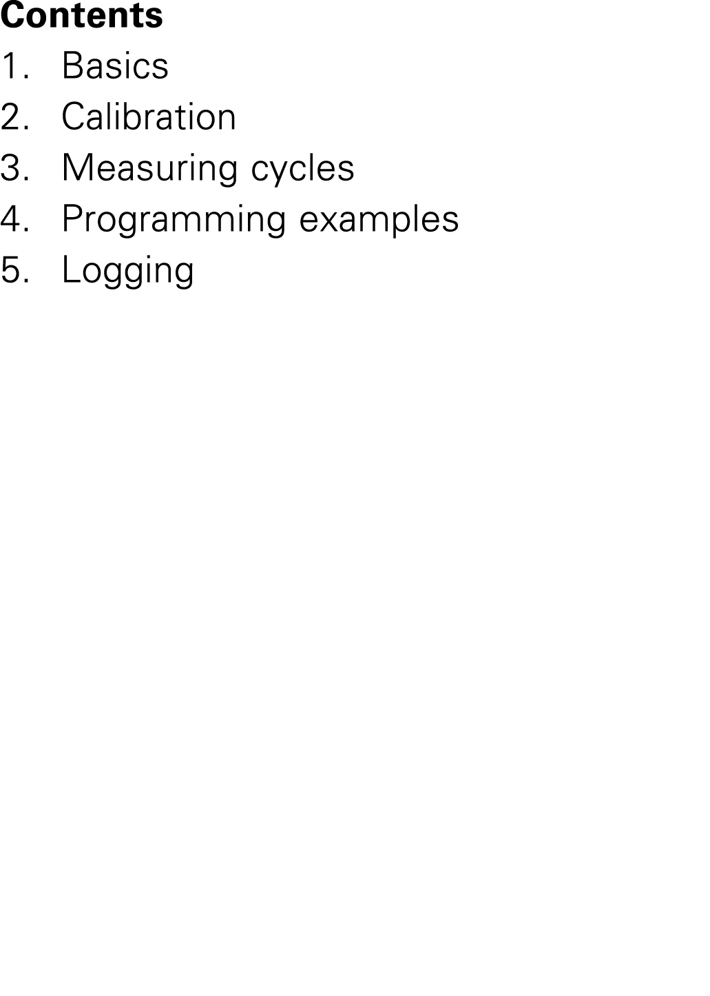 Contents 1. Basics 2. Calibration 3. Measuring cycles 4. Programming examples 5. Logging