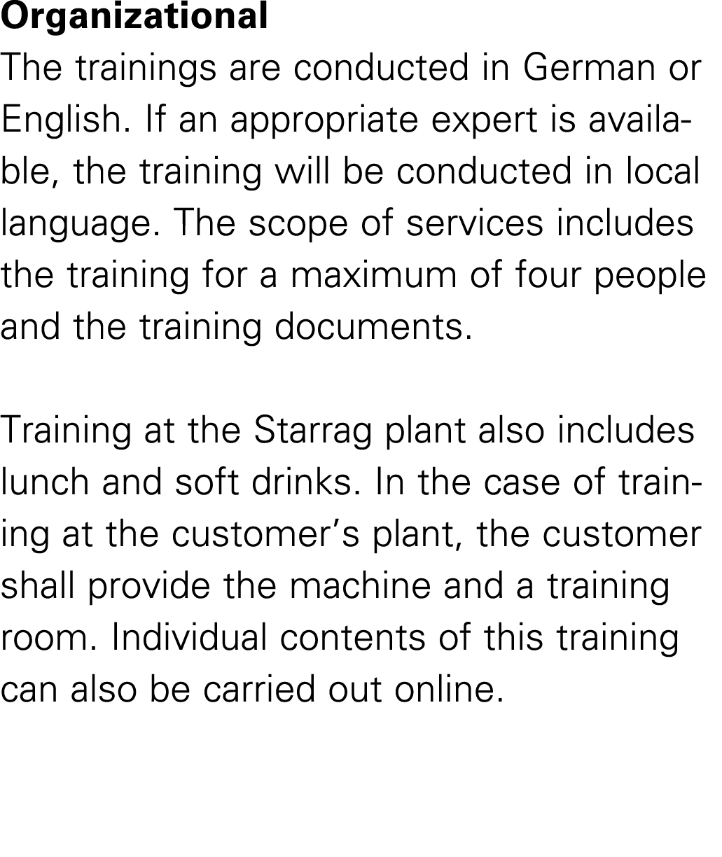 Organizational The trainings are conducted in German or English. If an appropriate expert is available, the training ...