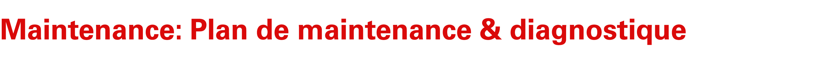 Maintenance: Plan de maintenance & diagnostique