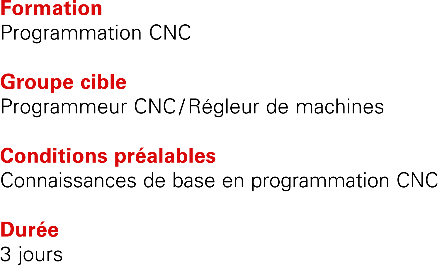 Formation Programmation CNC Groupe cible Programmeur CNC / R gleur de machines Conditions pr alables Connaissances de...