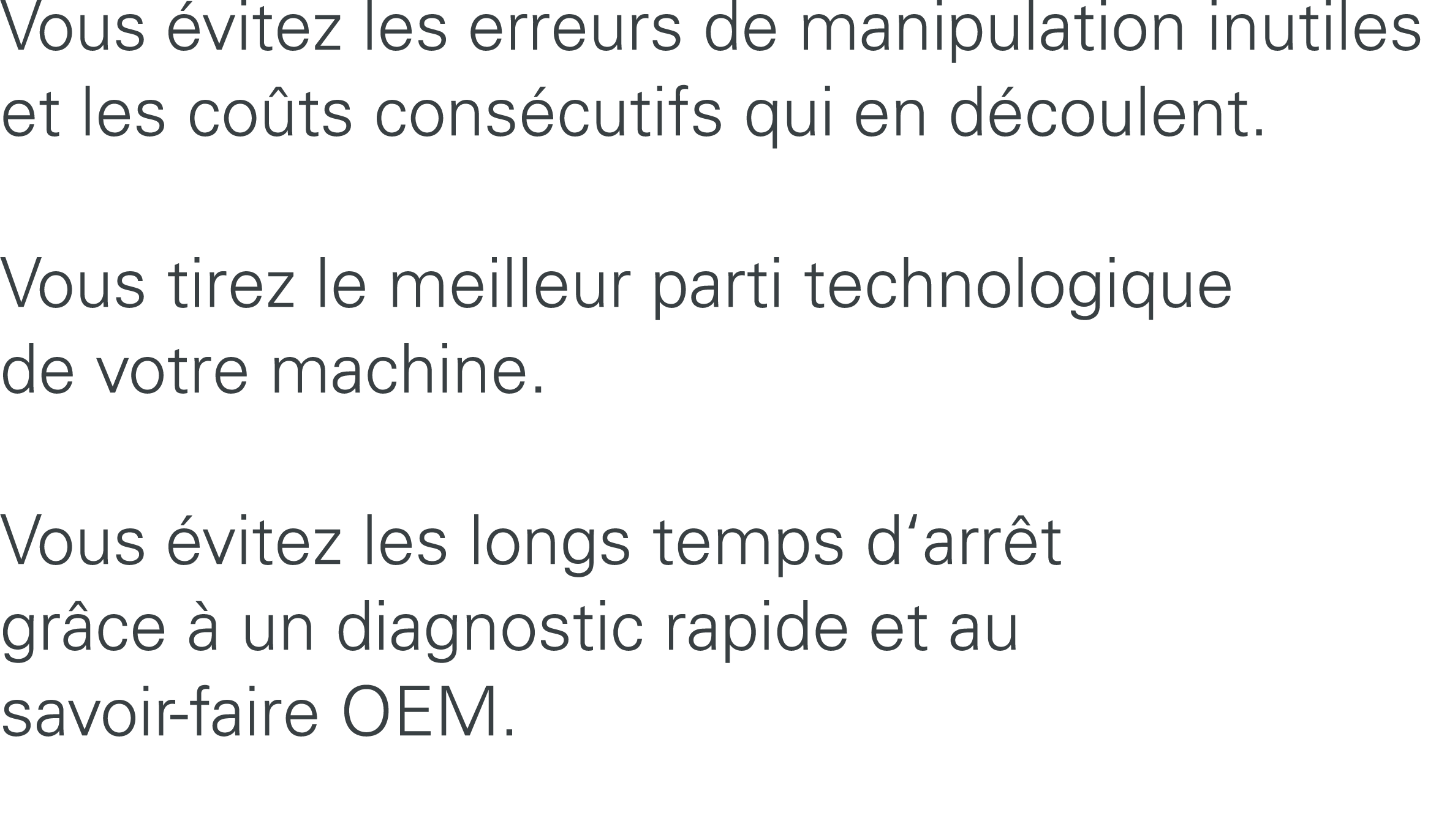 Vous vitez les erreurs de manipulation inutiles et les co ts cons cutifs qui en d coulent. Vous tirez le meilleur pa...