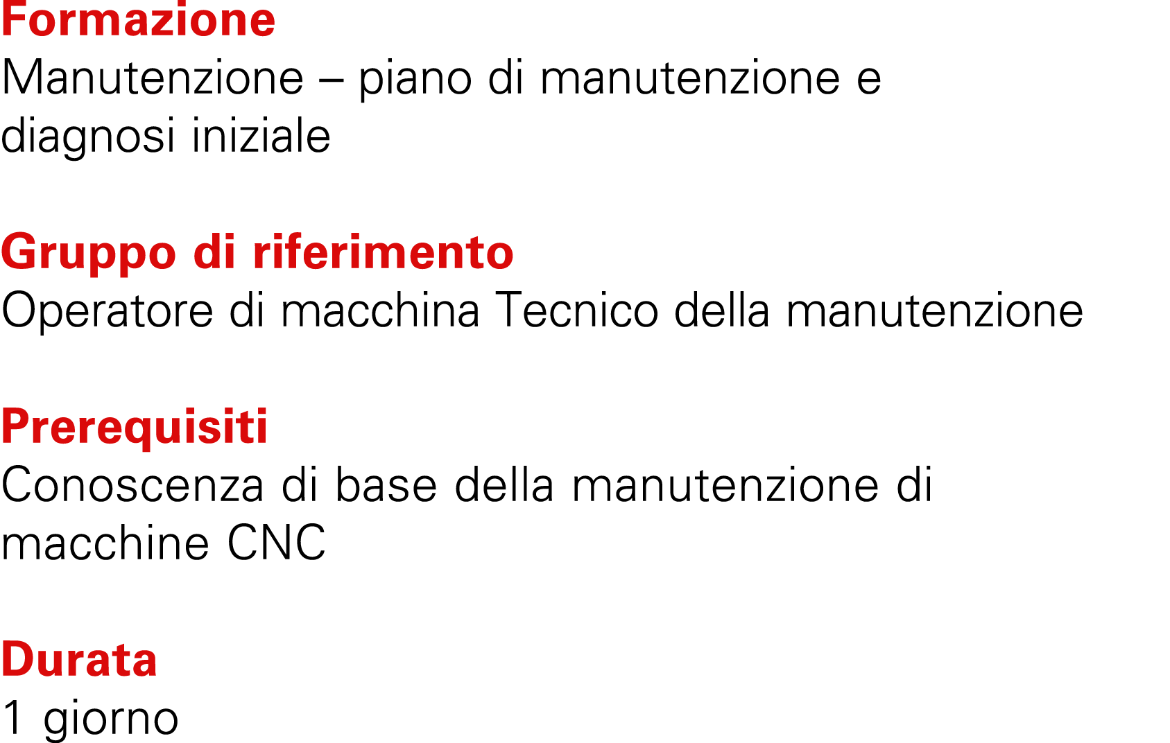 Formazione Manutenzione – piano di manutenzione e diagnosi iniziale Gruppo di riferimento Operatore di macchina Tecni...