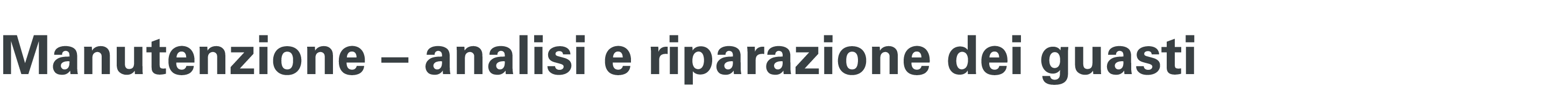 Manutenzione – analisi e riparazione dei guasti