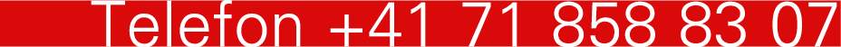 Telefon +41 71 858 83 07