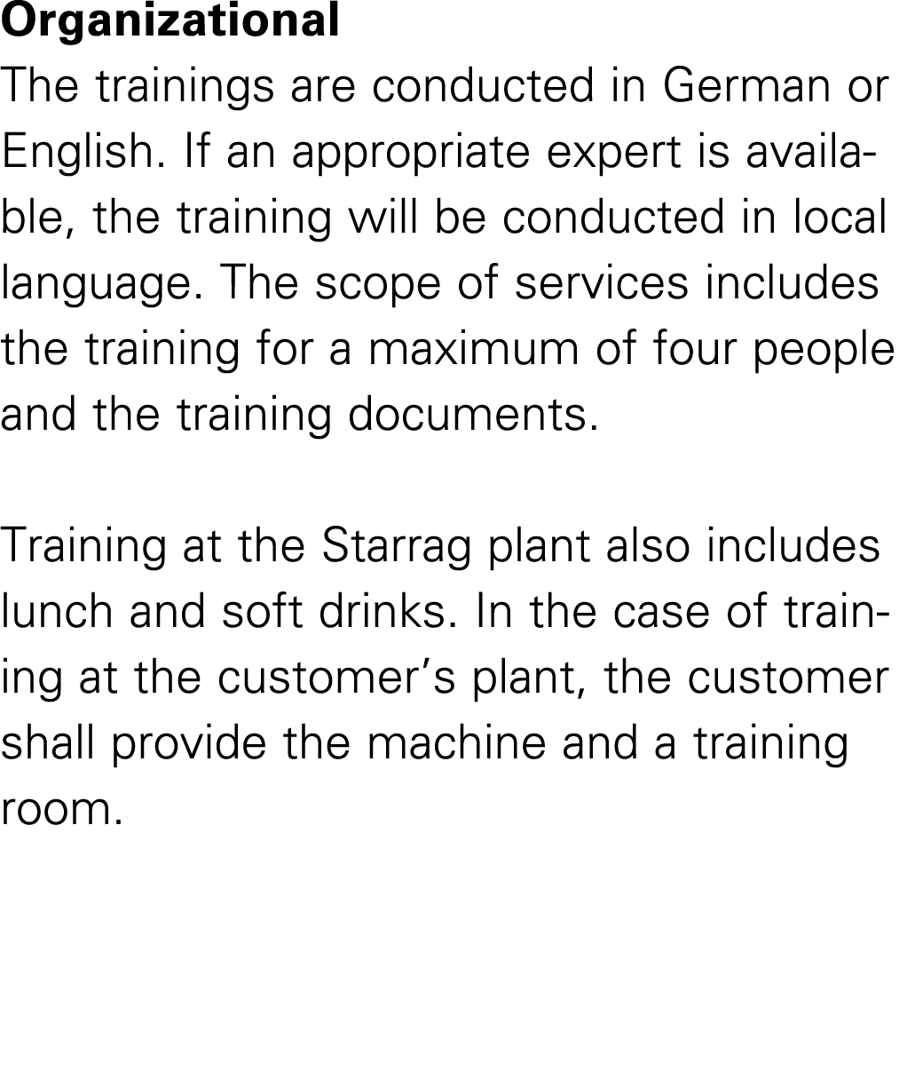 Organizational The trainings are conducted in German or English. If an appropriate expert is available, the training ...