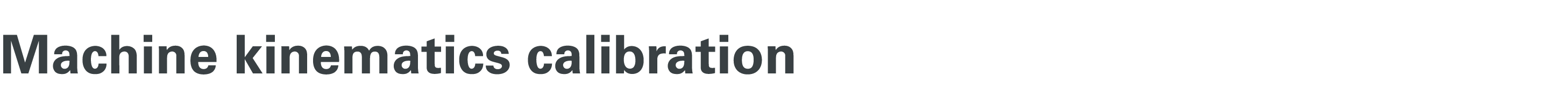 Machine kinematics calibration