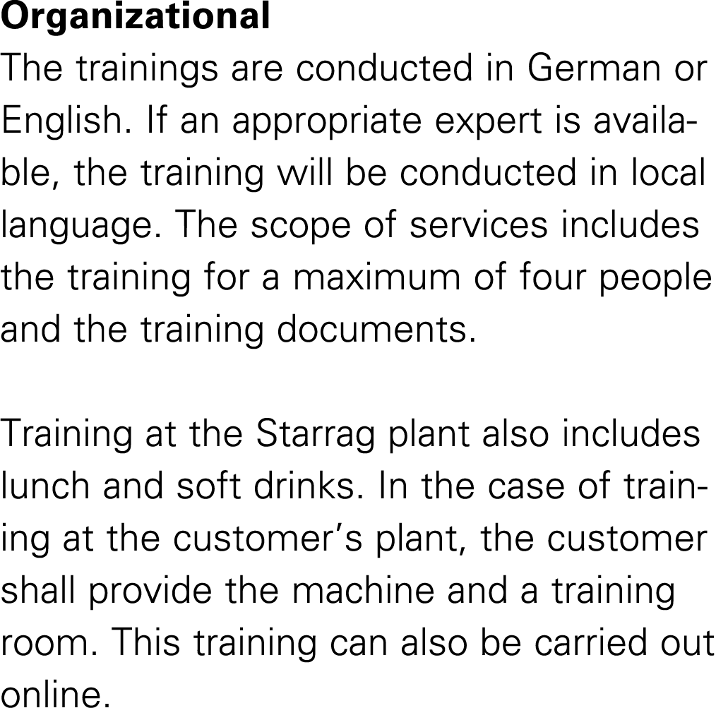 Organizational The trainings are conducted in German or English. If an appropriate expert is available, the training ...