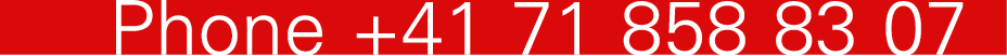 Phone +41 71 858 83 07
