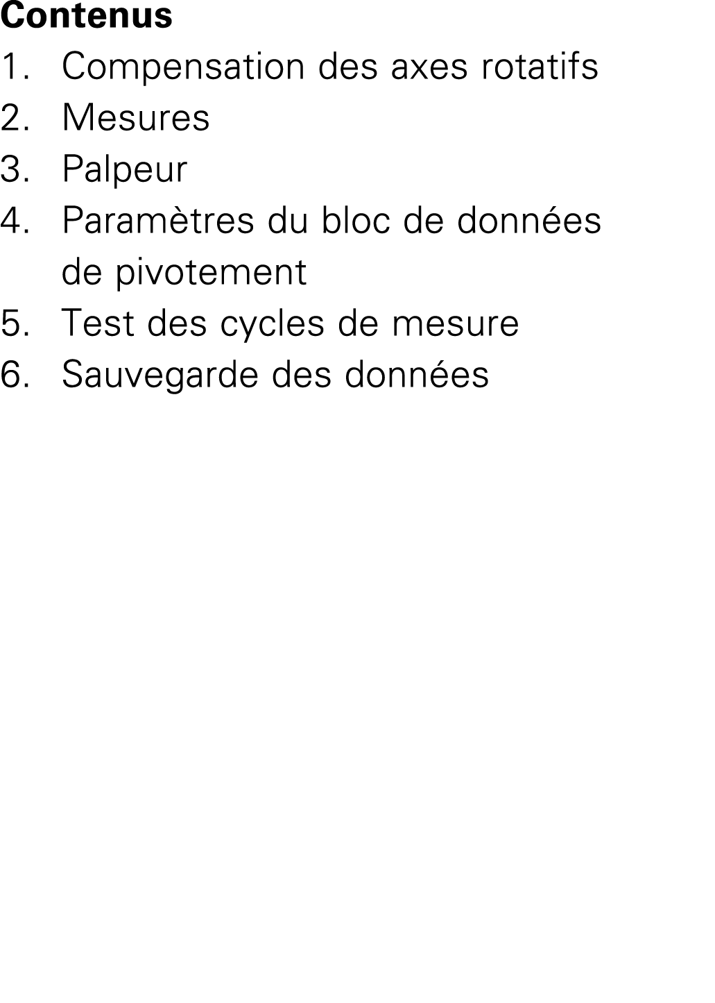 Contenus 1. Compensation des axes rotatifs 2. Mesures 3. Palpeur 4. Param tres du bloc de donn es de pivotement 5. Te...