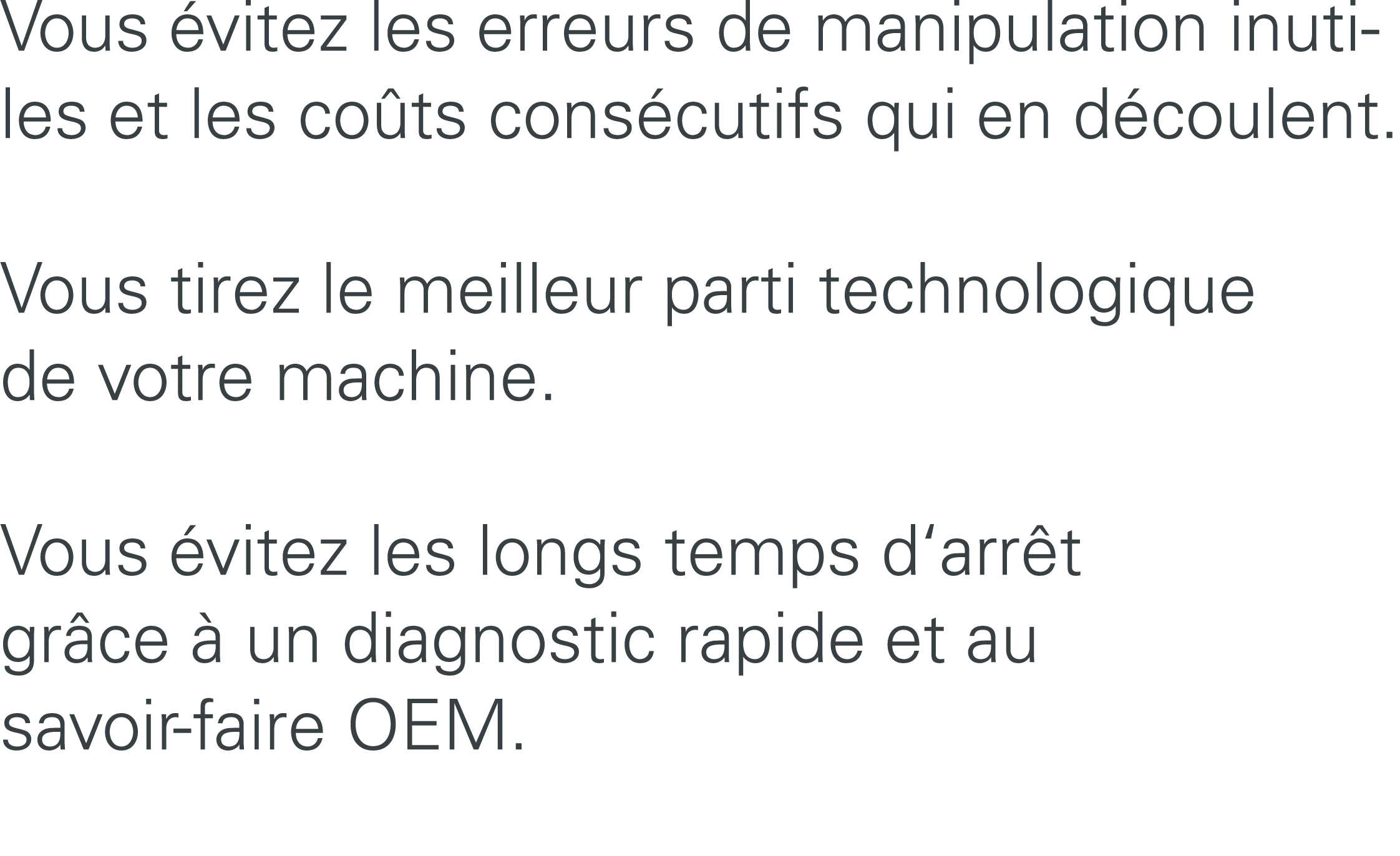 Vous vitez les erreurs de manipulation inutiles et les co ts cons cutifs qui en d coulent. Vous tirez le meilleur pa...