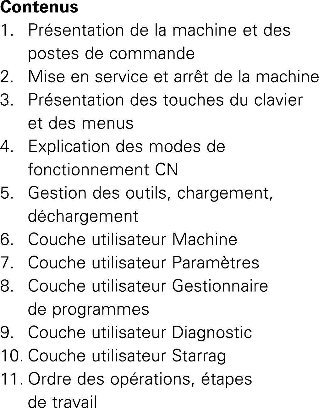 Contenus 1. Pr sentation de la machine et des postes de commande 2. Mise en service et arr t de la machine 3. Pr sent...