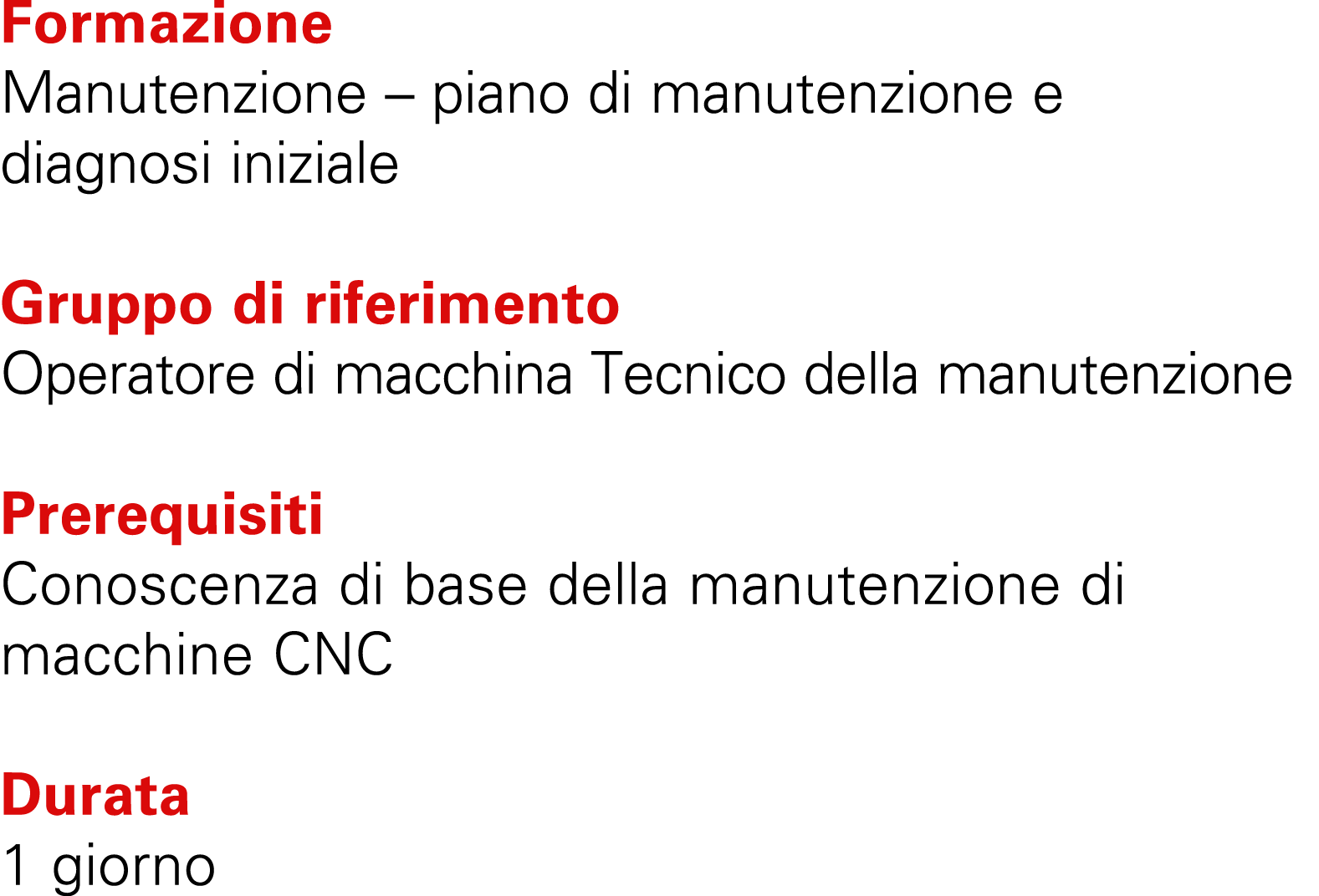 Formazione Manutenzione – piano di manutenzione e diagnosi iniziale Gruppo di riferimento Operatore di macchina Tecni...