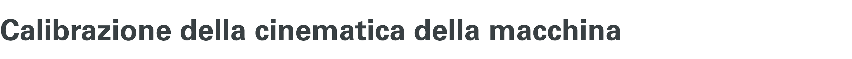 Calibrazione della cinematica della macchina