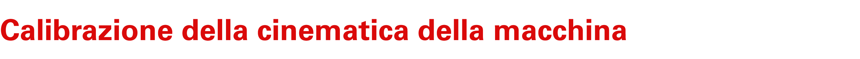 Calibrazione della cinematica della macchina