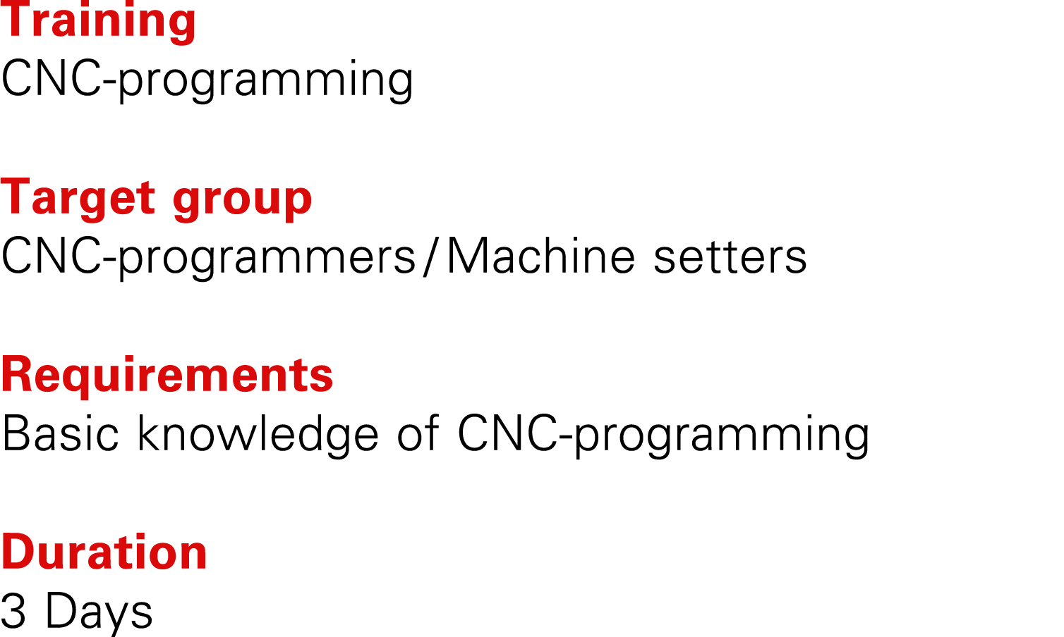 Training CNC programming Target group CNC programmers / Machine setters Requirements Basic knowledge of CNC programmi...