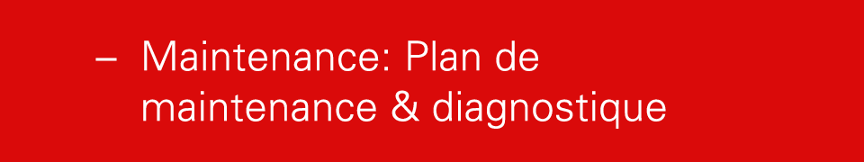 – Maintenance: Plan de maintenance & diagnostique