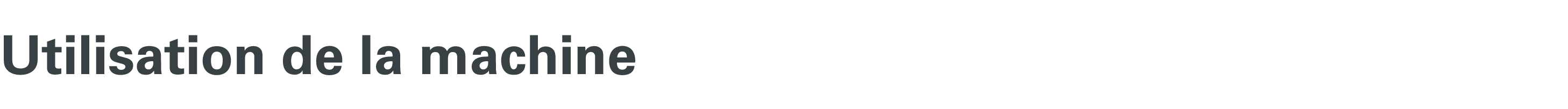 Utilisation de la machine