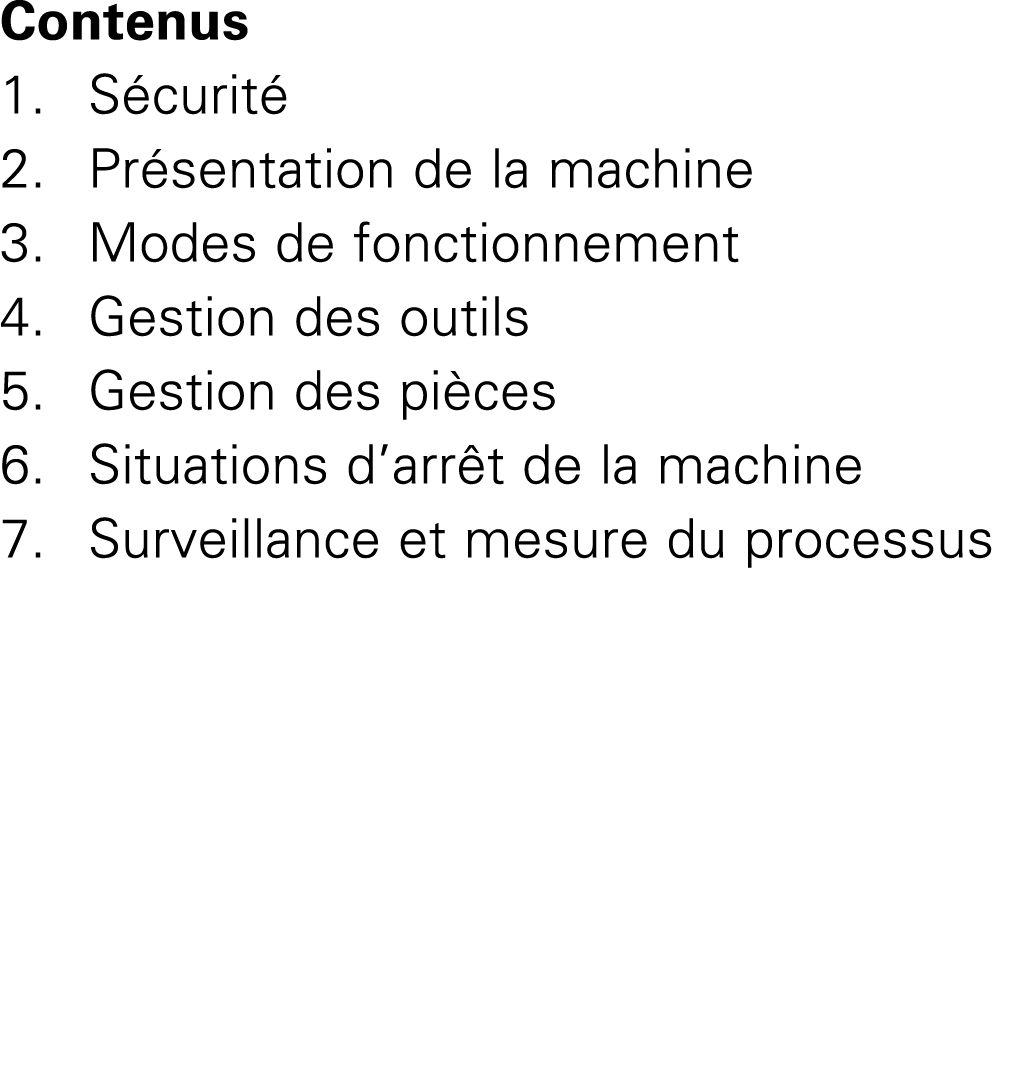 Contenus 1. S curit 2. Pr sentation de la machine 3. Modes de fonctionnement 4. Gestion des outils 5. Gestion des pi...