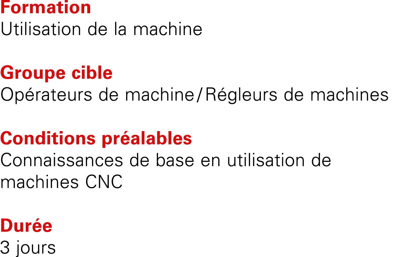 Formation Utilisation de la machine Groupe cible Op rateurs de machine / R gleurs de machines Conditions pr alables C...