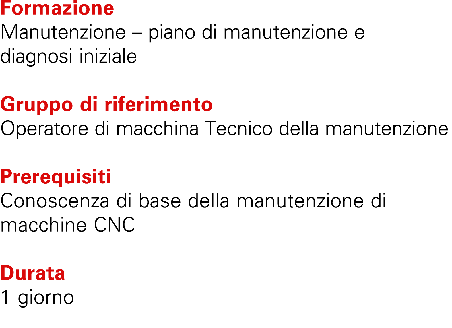 Formazione Manutenzione – piano di manutenzione e diagnosi iniziale Gruppo di riferimento Operatore di macchina Tecni...